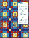 Traditional Quilts for Kids to Make - Barbara J. Eikmeier