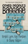 Other People's Baggage - Kendel Lynn, Gigi Pandian, Diane Vallere