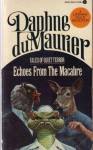 Echoes From The Macabre: Selected Stories - Daphne du Maurier