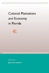 Colonial Plantations and Economy in Florida - Jane L. Landers