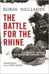 The Battle of the Rhine 1944: Arnhem and the Ardennes: the Campaign in Europe - Robin Neillands