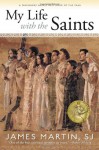My Life with the Saints - James J. Martin