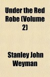 Under the Red Robe, Volume 2 - Stanley John Weyman