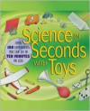 Science in Seconds with Toys: Over 100 Experiments You Can Do in Ten Minutes or Less - Jean Potter