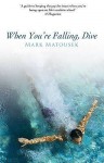 When You're Falling Dive - Mark Matousek