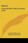 Ameto: Comedia Delle Ninfe Fiorentine (1558) (Italian Edition) - Giovanni Boccaccio, Francesco Sansovino