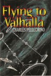 Flying to Valhalla - Charles R. Pellegrino