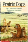 Prairie Dogs - Caroline Arnold