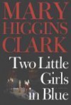 Two Little Girls In Blue - Mary Higgins Clark