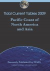 Tidal Current Tables 2009: Pacific Coast Of North America And Asia - Noaa