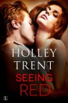 Seeing Red (Hearts and Minds) - Holley Trent