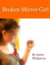 Broken Mirror Girl - James McQuivey