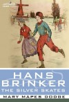 Hans Brinker or The Silver Skates - Mary Mapes Dodge