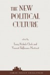 The New Political Culture - Terry N. Clark, Vincent Hoffman-martinot