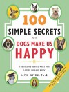 100 Simple Secrets Why Dogs Make Us Happy (eBook) - David Niven