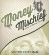 Money Mischief: Episodes in Monetary History - Milton Friedman, Nadia May