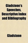 Gladstone's Speeches, Descriptive Index and Bibliography - William Ewart Gladstone