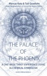 The Palace of the Phoenix: Discover Tarot & Alchemy - Marcus Katz, Tali Goodwin