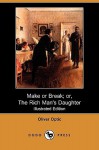 Make or Break; Or, the Rich Man's Daughter (Illustrated Edition) (Dodo Press) - Oliver Optic