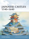 Japanese Castles 1540-1640 (Fortress) - Stephen Turnbull, Peter Dennis