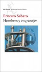 Hombres y engranajes (Seix Barral Biblioteca Breve) - Ernesto Sábato