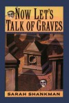 Now Let's Talk of Graves - Sarah Shankman