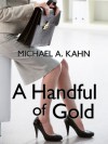 A HANDFUL OF GOLD: Three Rachel Gold Short Stories - Michael A. Kahn