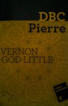 Vernon God Little - D.B.C. Pierre