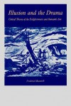 Illusion and the Drama: Critical Theory of the Enlightenment and Romantic Era - Frederick Burwick