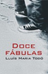 Doce fábulas / Twelve Fables (Salir del Armario) (Spanish Edition) - Lluís Maria Todó