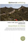 Anarchism in China - Agnes F. Vandome, John McBrewster, Sam B Miller II