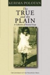 The True and the Plain: A Collection of Personal Essays - Kerima Polotan