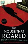 The Mouse that Roared: Disney and the End of Innocence - Henry A. Giroux, Grace Pollock