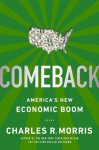 Comeback: America's New Economic Boom - Charles R. Morris