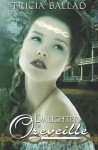 Daughter of Oreveille (Oreveille Cycle) (Volume 1) - Tricia Ballad