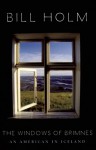 The Windows of Brimnes: An American in Iceland - Bill Holm