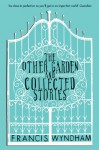 The Other Garden And Collected Stories - Francis Wyndham