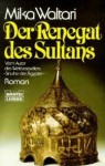 Der Renegat des Sultans - Mika Waltari