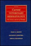 Current Veterinary Dermatology: The Science And Art Of Therapy - Craig E. Griffin, John Marshall MacDonald