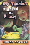 My Teacher Flunked the Planet - Bruce Coville