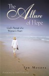 The Allure of Hope: God's Pursuit of a Woman's Heart - Jan Meyers Proett, John Eldredge, S. Michael Craven