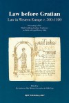 Law Before Gratian: Law in Western Europe c. 500-1100 - Per Andersen