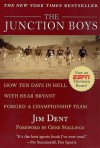 The Junction Boys: How Ten Days in Hell with Bear Bryant Forged a Championship Team - Jim Dent