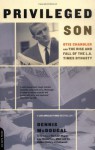 Privileged Son: Otis Chandler And The Rise And Fall Of The L.a. Times Dynasty - Dennis McDougal