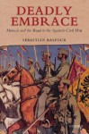 Deadly Embrace: Morocco and the Road to the Spanish Civil War - Sebastian Balfour