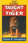 Taught by a Tiger - Norma R. Youngberg