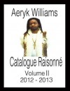 Catalogue Raisonne: Volume II - Aeryk Williams