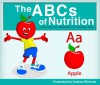 The ABCs of Nutrition: Learning the Alphabet the Healthy Way - Robert Orchanian