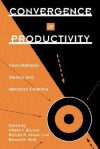 Convergence of Productivity: Cross-National Studies and Historical Evidence - William J. Baumol, Richard R. Nelson, Edward N. Wolff