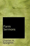 Farm Sermons - Charles H. Spurgeon